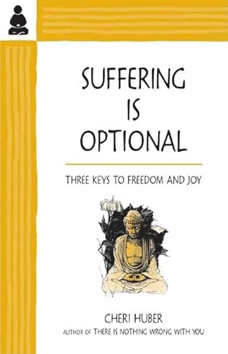 Beispielbild fr Suffering Is Optional: Three Keys to Freedom and Joy zum Verkauf von Wonder Book