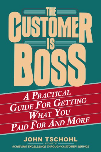 Imagen de archivo de Customer is Boss: A Practical Guide for Getting What You Paid for and More a la venta por ThriftBooks-Atlanta