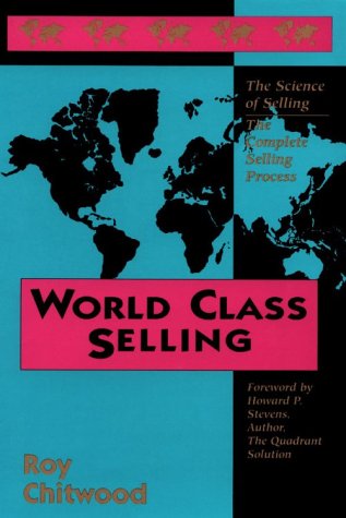 Beispielbild fr World Class Selling : The Science of Selling: the Complete Selling Process zum Verkauf von Better World Books