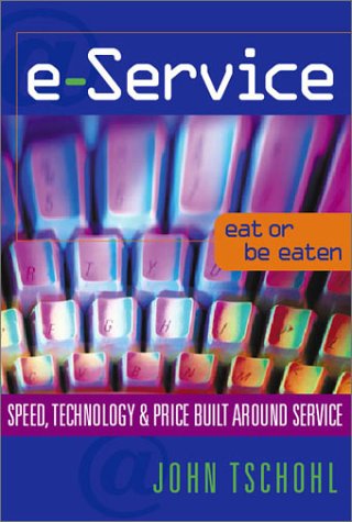 9780963626868: E-service: Speed, Technology & Price Built Around Service