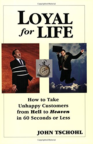 Beispielbild fr Loyal for Life: How to Take Unhappy Customers from Hell to Heaven in 60 Seconds or Less zum Verkauf von HPB-Ruby