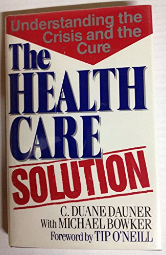 9780963628190: The Health Care Solution: Understanding the Crisis and the Cure