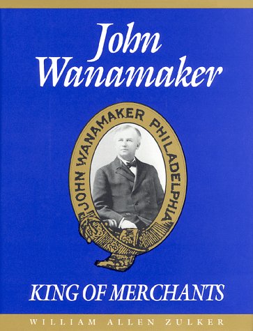 Beispielbild fr John Wanamaker, King of Merchants: The Wanamaker Digest zum Verkauf von Wonder Book