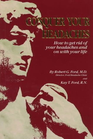 Beispielbild fr Conquer Your Headaches: How to Get Rid of Your Headaches and on With Your Life zum Verkauf von Wonder Book