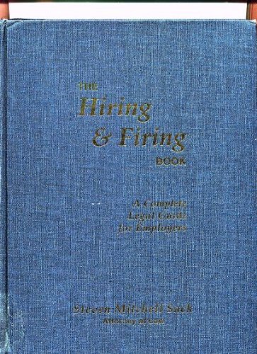 The Hiring and Firing Book: A Complete Legal Guide for Employers