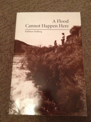 Stock image for A Flood Cannot Happen Here: The Story of Lower Goose Creek Reservoir, Oakley, Idaho, 1984 for sale by Jenson Books Inc