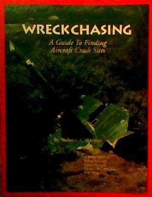 9780963633200: Wreck Chasing: A Guide to Finding Aircraft Crash Sites