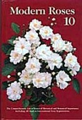 Modern Roses 10: The Comprehensive List of Roses of Historical and Botanical Importance Including...