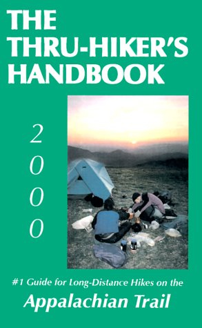 Beispielbild fr The Thru-Hiker's Handbook : #1 Guide for Long-Distance Hikes on the Appalachian Trail (2000 Edition) zum Verkauf von Better World Books