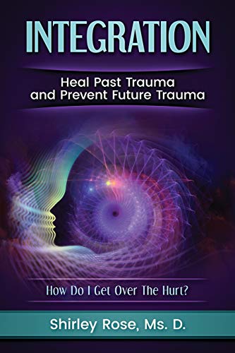 Beispielbild fr Integration: Heal Past Trauma and Prevent Future Trauma zum Verkauf von ThriftBooks-Dallas