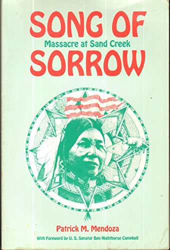 9780963636201: Song of Sorrow: Massacre at Sand Creek