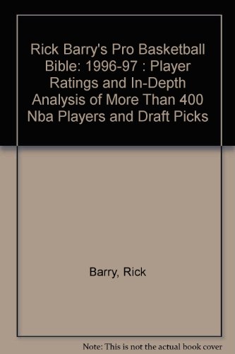 Rick Barry's Pro Basketball Bible: 1996-97 : Player Ratings and In-Depth Analysis of More Than 400 Nba Players and Draft Picks (9780963638557) by Barry, Rick; Cohn, Jordan