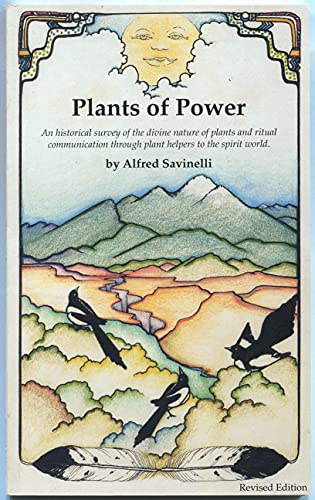 Stock image for Plants of Power: An historical survey of the divine nature of plants and ritual communication through plant helpers to the spiritual world for sale by Wonder Book