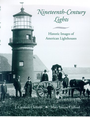 Stock image for Nineteenth-Century Lights: Historic Images of American Lighthouses for sale by dsmbooks