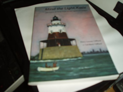 Imagen de archivo de Mind the Light, Katie: The History of Thirty-Three Female Lighthouse Keepers a la venta por SecondSale