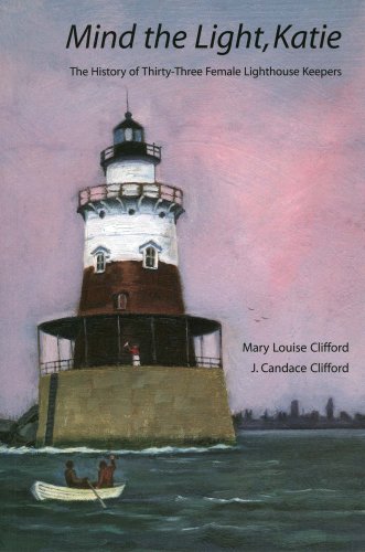 Stock image for Mind the Light, Katie: The History of Thirty-Three Female Lighthouse Keepers for sale by AwesomeBooks