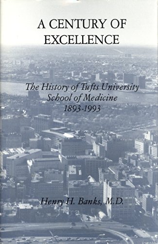 A Century of Excellence : The History of Tufts University School of Medicine 1893-1993