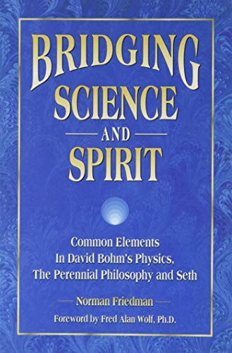 Beispielbild fr Bridging Science and Spirit: Common Elements in David Bohm's Physics, the Perennial Philosophy and Seth zum Verkauf von HPB-Diamond