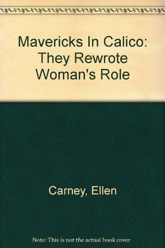 Imagen de archivo de Mavericks In Calico: They Rewrote Woman's Role a la venta por Trip Taylor Bookseller