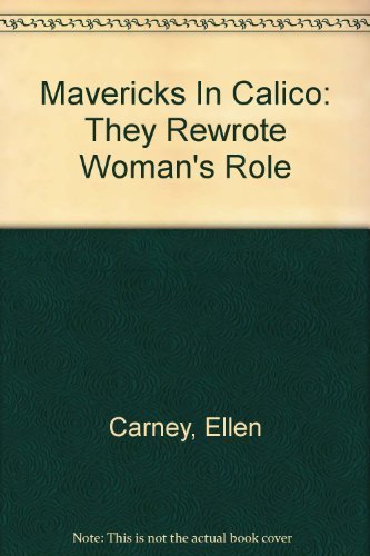 Mavericks In Calico: They Rewrote Woman's Role and Powerful Morman Women, 2 Volume SET