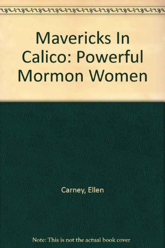 Imagen de archivo de Mavericks In Calico: Powerful Mormon Women a la venta por Trip Taylor Bookseller