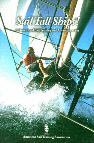 Stock image for Sail Tall Ships! A Directory of Sail Training and Adventure At Sea for sale by Eatons Books and Crafts