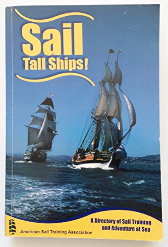 Beispielbild fr Sail Tall Ships! A Directory of Sail Training and Adventure at Sea zum Verkauf von Wonder Book