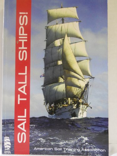 Stock image for Sail Tall Ships! A Directory of Sail Training and Adventure at Sea for sale by HPB-Emerald