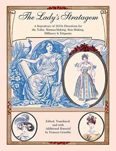 9780963651778: The Lady's Stratagem: A Repository of 1820's Directions for the Toilet, Mantua-Making, Stay-Making, Millinery & Etiquette