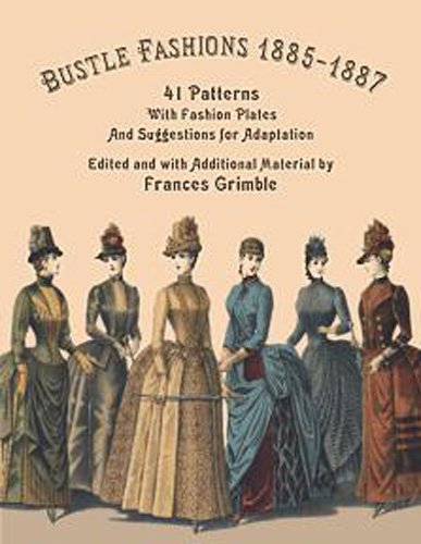 Imagen de archivo de Bustle Fashions 1885-1887: 41 Patterns with Fashion Plates and Suggestions for Adaptation a la venta por Lakeside Books