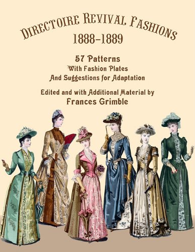 Imagen de archivo de Directoire Revival Fashions 1888-1889: 57 Patterns with Fashion Plates and Suggestions for Adaptation a la venta por Lakeside Books