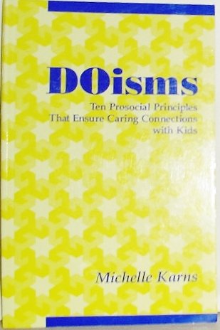 Stock image for DOisms: Ten prosocial principles that ensure caring connections with kids for sale by HPB Inc.