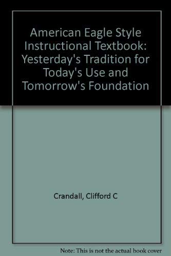 American Eagle Style Instructional Textbook: Yesterday's Tradition for Today's Use and Tomorrow's...