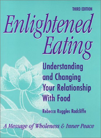 Stock image for Enlightened Eating: Understanding and Changing Your Relationship With Food for sale by Wonder Book