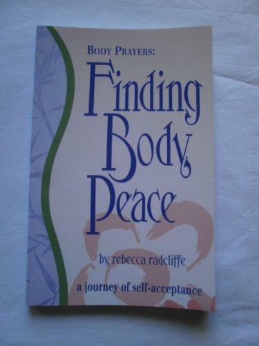 9780963660725: Body Prayers: Finding Body Peace--A Journey of Self Acceptance