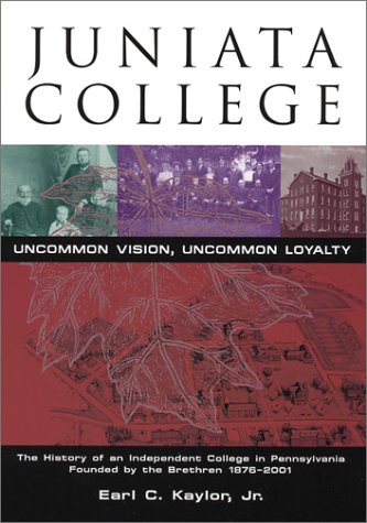Imagen de archivo de Juniata College: Uncommon Vision, Uncommon Loyalty a la venta por Wonder Book
