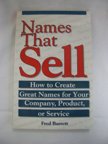 Beispielbild fr Names That Sell : How to Create Great Names for Your Company, Product, or Service zum Verkauf von Better World Books