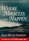 Imagen de archivo de Where Miracles Happen: True Stories of Heavenly Encounters a la venta por Orion Tech
