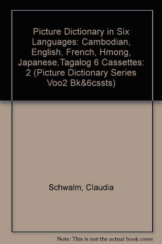 Picture Dictionary in Six Languages, Vol. II (Cambodian, English, French, Hmong, Japanese, Tagalog) (9780963662996) by Schwalm, Claudia