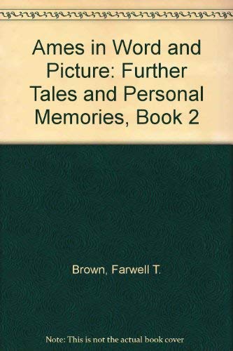 Stock image for Ames in Word and Picture: Further Tales and Personal Memories, Book 2 for sale by HPB Inc.