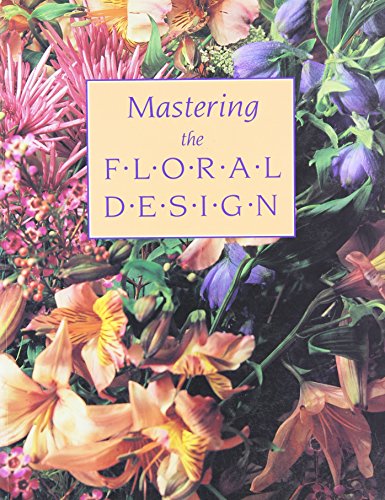 Beispielbild fr Mastering the Floral Design: A step by step guide zum Verkauf von SecondSale