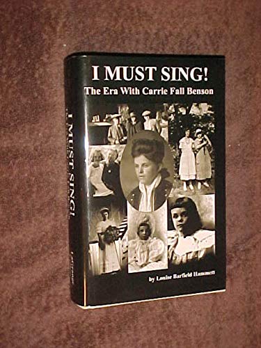 Imagen de archivo de I Must Sing! The Era with Carrie Fall Benson a la venta por M & M Books