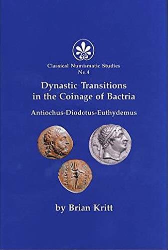 9780963673879: Dynastic transitions in the coinage of Bactria: Antiochus-Diodotus-Euthydemus (Classical numismatic studies)