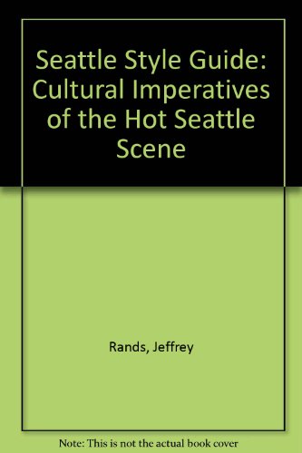 Stock image for Seattle Style Guide: Cultural Imperatives of the Hot Seattle Scene for sale by medimops