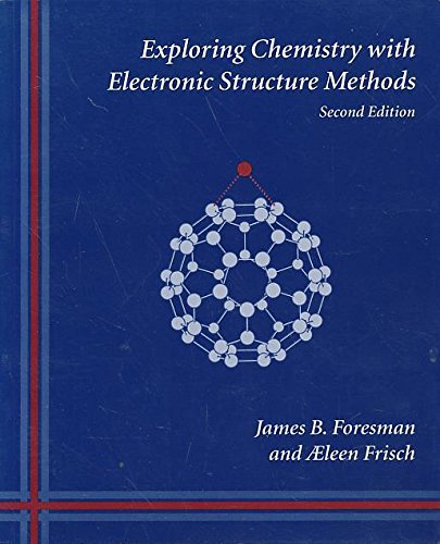 Exploring Chemistry With Electronic Structure Methods: A Guide to Using Gaussian (9780963676931) by Foresman, James B.; Frisch, AEleen