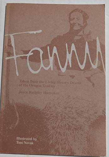 Imagen de archivo de FANNY: Taken from the Living History Darama of the Oregon Trail a la venta por North Country Books