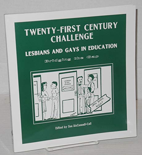 Imagen de archivo de Twenty-First Century Challenge: Lesbians and Gays in Education : Bridging the Gap a la venta por Wonder Book