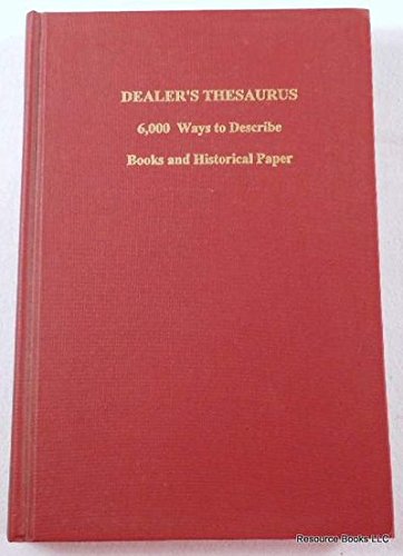 Stock image for Dealer's thesaurus: 6,000 ways to describe books & historical paper for sale by Ergodebooks