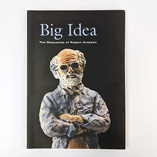 Beispielbild fr Big Idea: The Maquettes of Robert Arneson zum Verkauf von Moe's Books
