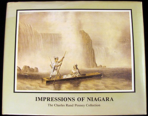 Stock image for Impressions of Niagara: The Charles Rand Penney Collection for sale by A Squared Books (Don Dewhirst)